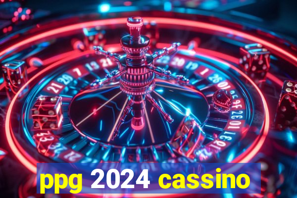 ppg 2024 cassino